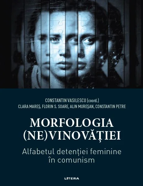 Morfologia (ne)vinovatiei. Alfabetul detentiei feminine in comunism
