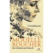 Mouelle Roucher Vol. 2: Reliterarea destinelor - Cosmisian