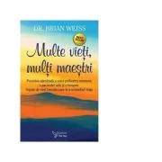 Multe vieti, multi maestri (editia a doua) - Dr. Brian L. Weiss