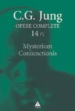 Mysterium Coniunctionis. Separarea şi compunerea contrariilor psihice în alchimie - Opere Complete, vol. 14/1 - C.G. Jung