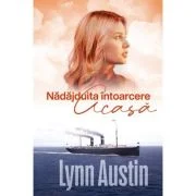 Nadajduita intoarcere acasa - Lynn Austin