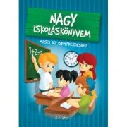 Nagy iskolaskonyvem / Marea carte despre scoala. Povesti pentru primii pasi la scoala - Katalin Izmindi