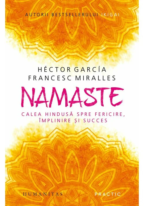 Namaste. Calea hindusa spre fericire, implinire si succes