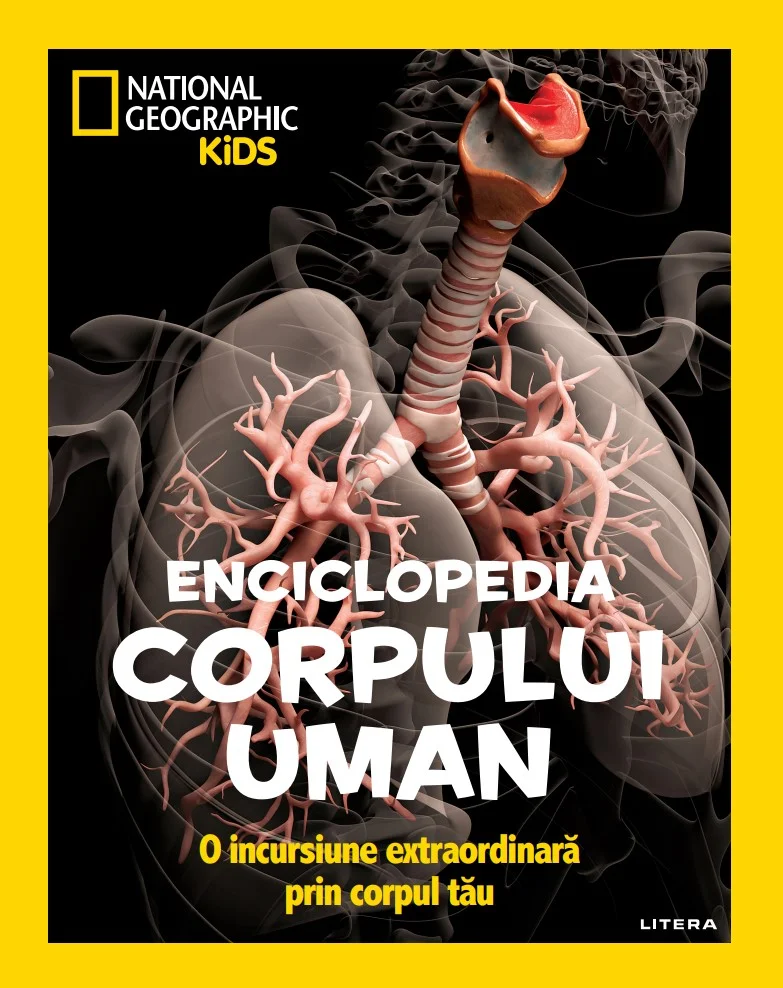 National Geographic Kids. Enciclopedia corpului uman. O incursiune extraordinara prin corpul tau