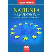 Natiunea. Un fenomen Repudiat, inevitabil, demn de nazuit - Kurt Hubner