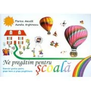 Ne pregatim pentru scoala. Exercitii grafice pentru grupa mare si grupa pregatitoare - Florica Ancuta