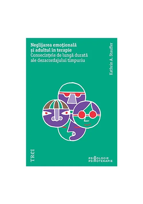 Neglijarea emotionala si adultul in psihoterapie. Consecintele de lunga durata ale dezacordajului timpuriu