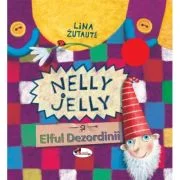 Nelly Jelly si Elful Dezordinii - Lina Zutaute