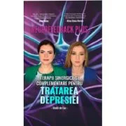 Neurofeedback Plus. Terapii sinergice si complementare pentru tratarea depresiei - Alina Diana Nemes