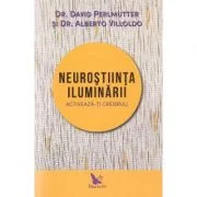 Neurostiinta iluminarii - David Perlmutter si Alberto Villoldo