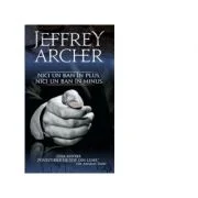 Nici un ban in plus, nici un ban in minus - Jeffrey Archer