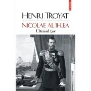 Nicolae al II-lea. Ultimul tar - Henri Troyat