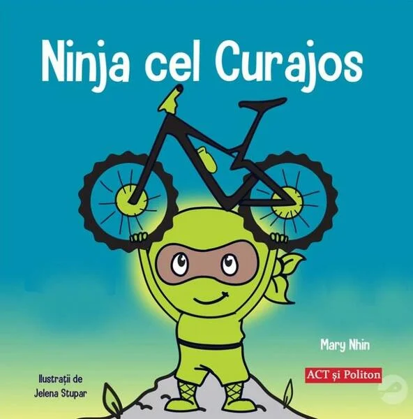 Ninja cel Curajos - Paperback - Mary Nhin - Act și Politon