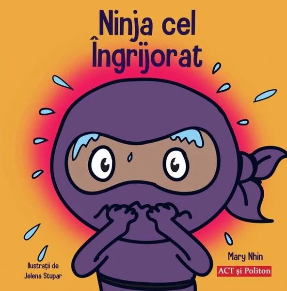 Ninja cel Îngrijorat - Paperback - Mary Nhin - Act și Politon