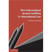Non-International Armed Conflicts in International Law - Yoram Dinstein
