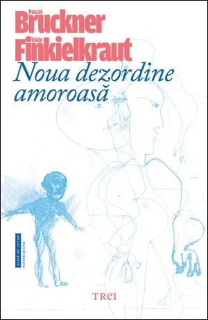 Noua dezordine amoroasă - Pascal Bruckner