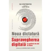 Noua dictatura. Supravegherea digitala ca politica de stat in China - Kai Strittmatter
