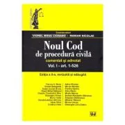 Noul Cod de procedura civila. Comentat si adnotat. Volumul 1. Editia a 2-a - Viorel Mihai Ciobanu, Marian Nicolae