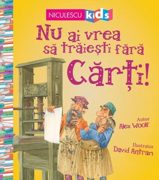 Nu ai vrea să trăieşti fără CĂRŢI! - Paperback brosat - Alex Woolf - Niculescu