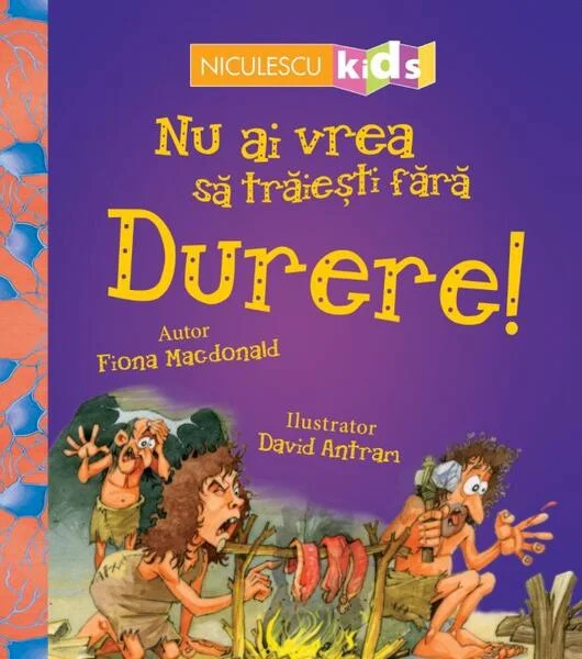 Nu ai vrea să trăieşti fără DURERE! - Paperback - Fiona MacDonald - Niculescu