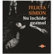 Nu inchide geamul - Felicia Simion