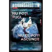 Nu poti fugi, nu te poti ascunde - Yrsa Sigurdardottir