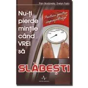 NU-TI PIERDE MINTILE CAND VREI SA SLABESTI - Pam Brodowsky