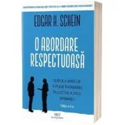 O abordare respectuoasa. Editia 2 - Edgar H. Schein