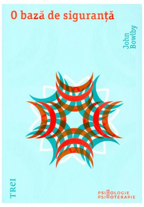 O baza de siguranta. Aplicatii clinice ale teoriei atasamentului