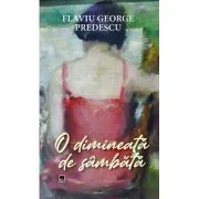 O dimineata de sambata - Flaviu George Predescu