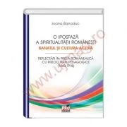 O ipostaza a spiritualitatii romanesti. Banatul si cultura activa - Ioana Banaduc