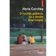 O rochita galbena, ca o lamaie bine coapta - Horia Corches