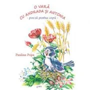 O vara cu Andrada si Antonia. Poezii pentru copii - Paulina Popa