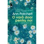 O vara doar pentru noi - Ann Patchett