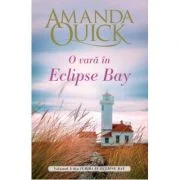 O vara in Eclipse Bay. Volumul III din Iubiri in Eclipse Bay - Amanda Quick