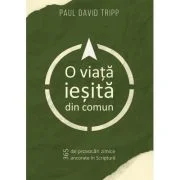 O viata iesita din comun - Paul David Tripp