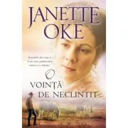 O vointa de neclintit. Seria Mostenirea din prerie, volumul 3 - Janette Oke