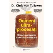 Oameni ultraprocesati. Despre capcanele industriei alimentare - Chris van Tulleken