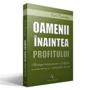 Oamenii inaintea profitului. Strategii testate pentru a fi diferit, a avea succes si o viata plina de sens - Dale Partridge
