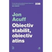 Obiectiv stabilit, obiectiv atins. 3 pasi pentru a depasi regretele - Jon Acuff