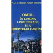 Omul in lumina legii penale si a dreptului canonic - Mircea Florin Cricovean