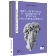 Omul, societatea si crestinismul in epoca postmodernismului. Aspecte filosofice, teologice si juridice - Marius Andreescu