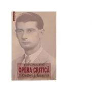 Opera critica 1. Creatorii si lumea lor - Ovidiu Papadima