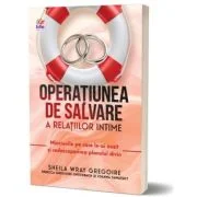 Operatiunea de salvare a relatiilor intime - Sheila Wray Gregoire