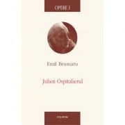 Opere I. Julien Ospitalierul - Emil Brumaru
