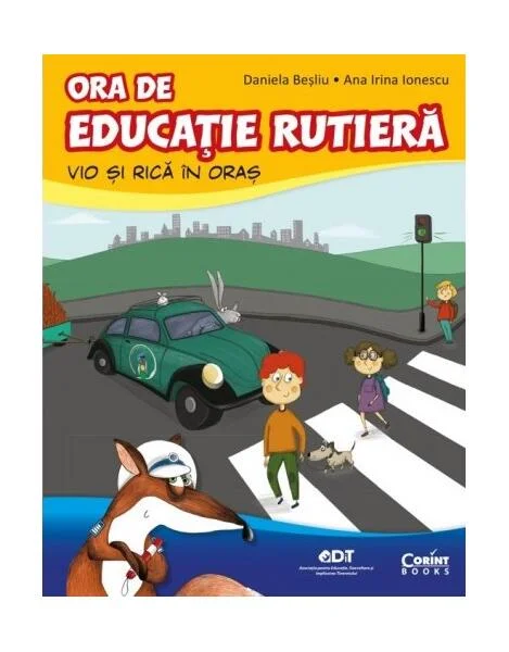 Ora de educație rutieră. Vio și Rică în oraș - Paperback brosat - Ana Irina Ionescu, Daniela Beşliu - Corint