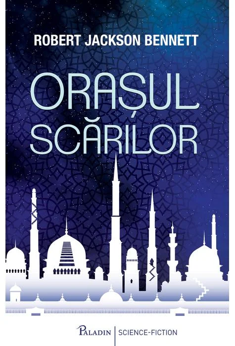 Orasul scarilor | Robert Jackson Bennet