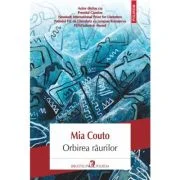 Orbirea raurilor - Mia Couto