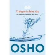 Osho 1 Traieste in felul tau - Osho International Foundation