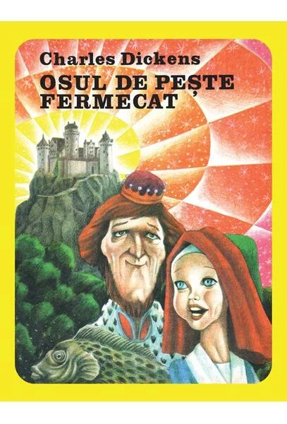 Osul de pește fermecat - Hardcover - Charles Dickens - Arthur